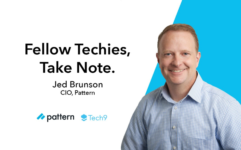 Ceo of Pattern Jed Brunson, "Fellow Techies, Take Note.".