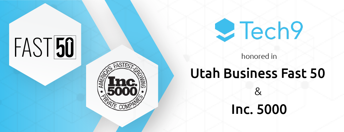Tech9 recognized by Inc. 5000, and Utah Business Fast50
