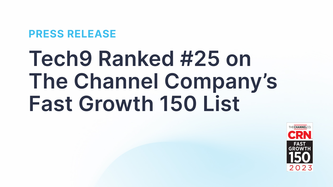 Tech9 Ranked #25 on The Channel Company's Growth List